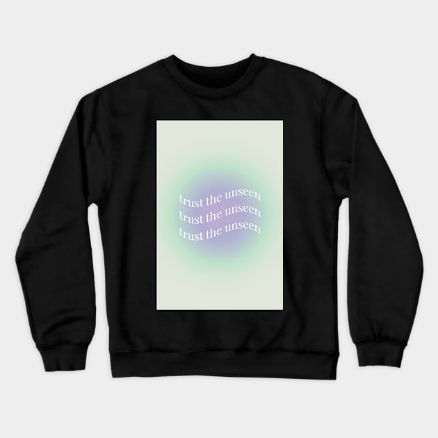 Trust the Unseen Positive Aura Crewneck Sweatshirt by mystikwhale